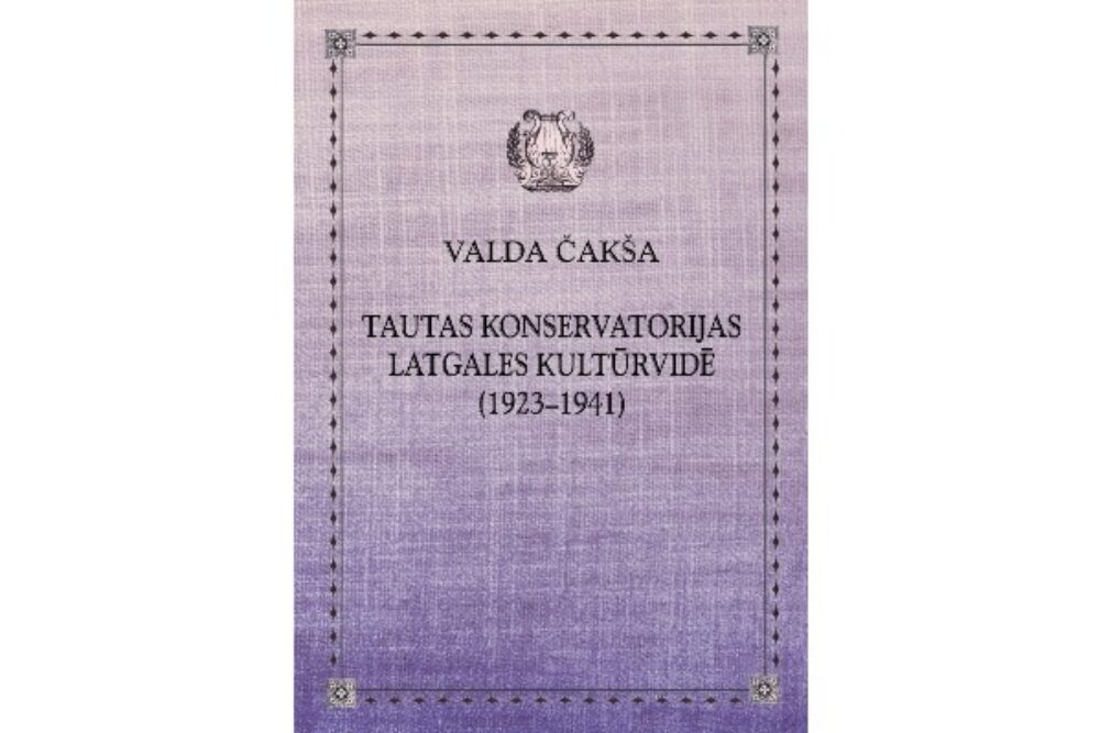 Tiks prezentāta gruomota “Tautas konservatorijas Latgales kultūrvidē (1923 – 1941)”