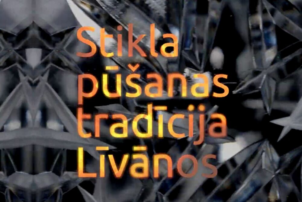11. novembrī tīšsaistē byus pyrmizruode eisfilmai “Stikla pūšanas tradīcija Līvānos”