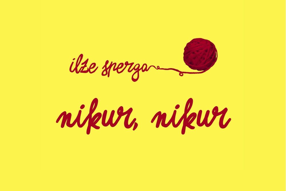 Ilze Sperga. Nikur, nikur