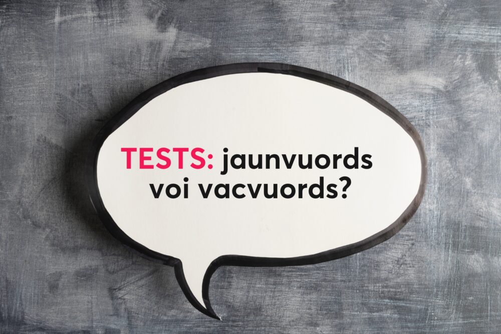 Tests: jaunvuords voi vacvuords?