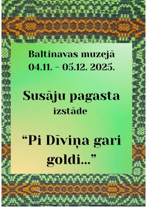Susaju pogosta izstuode "Pi Dīviņa gari goldi..." @ Baļtinovys muzejs