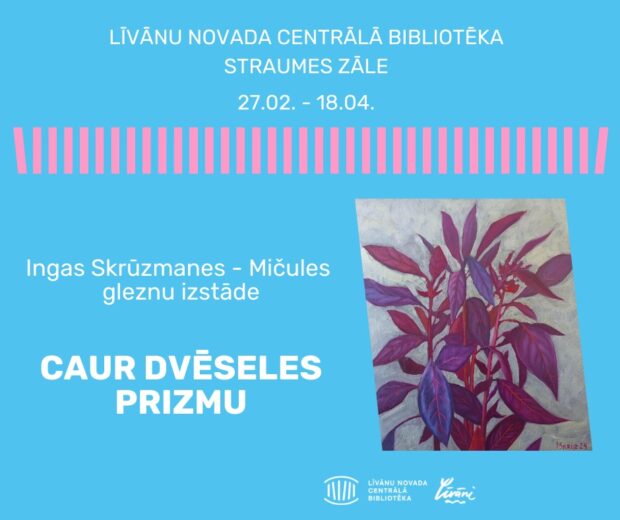 Ingys Skrūzmanis-Mičulis izstuode "Caur dvēseles prizmu" @ Leivuona nūvoda Centraluo biblioteka